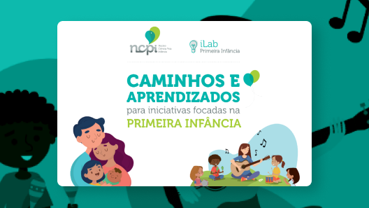 Capa da publicação "Caminhos e aprendizados para iniciativas focadas na primeira infância"
